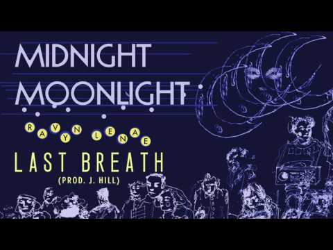 Ravyn Lenae - Last Breath (Prod. J. Hill)