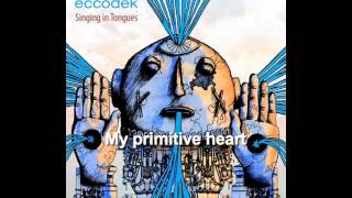 Eccodek - My primitive heart