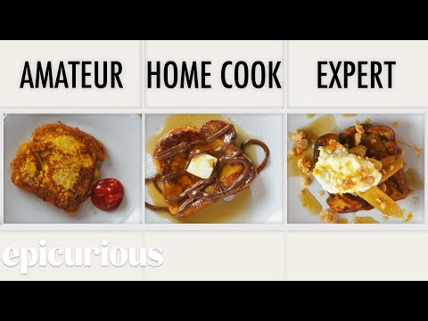 4 Levels of French Toast: Amateur to Food Scientist | Epicurious - UCcjhYlL1WRBjKaJsMH_h7Lg