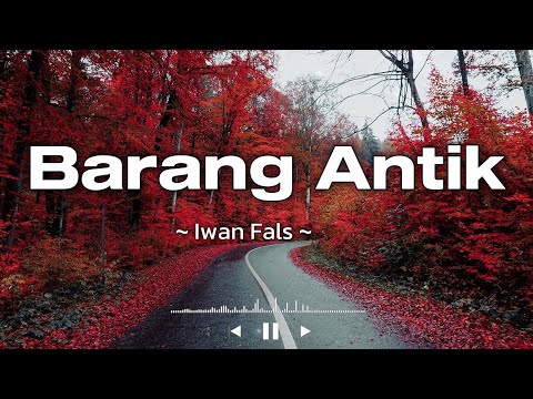 Barang Antik - Iwan Fals || Lirik Video