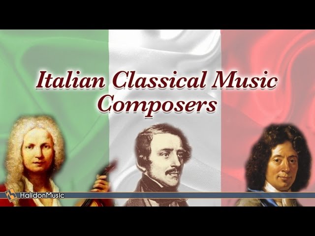 Italian Classical Music Composers You Need to Know