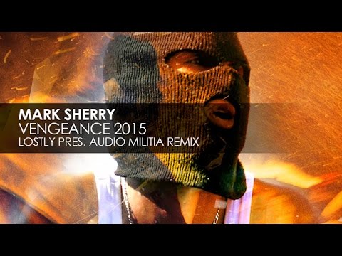 Mark Sherry - Vengeance (Lostly presents Audio Militia Remix) - UCvYuEpgW5JEUuAy4sNzdDFQ