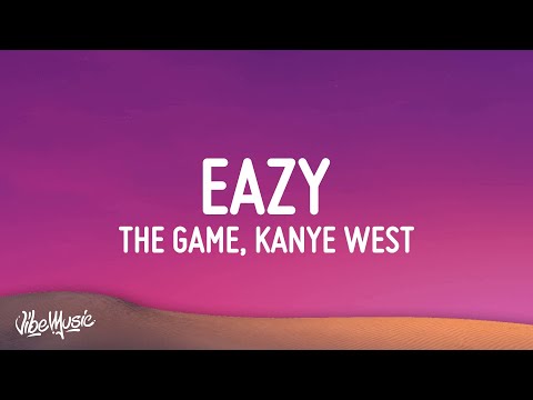The Game & Kanye West - Eazy (Lyrics)