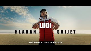 Ludi - Hladan Svijet (Produced by D'Knock)