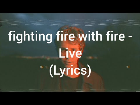 Tom Odell - fighting fire with fire: Live (Lyrics)