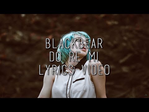 Blackbear - Do Re Mi (Lyrics Video) - UCGY2E83PapX47mviakM_IpQ