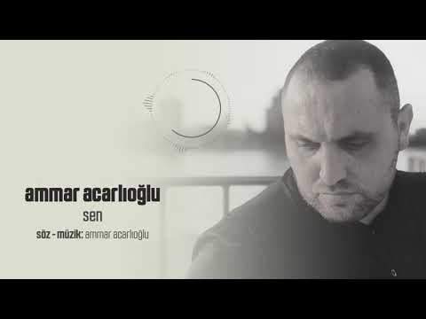 Ammar Acarlıoğlu - Sen