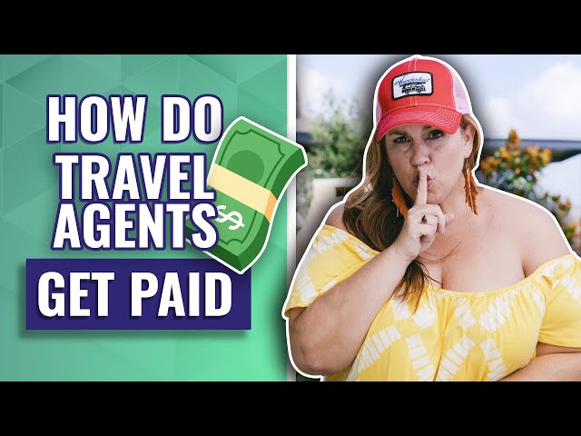 how-do-travel-agents-get-paid-greentravelguides-tv