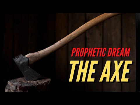 Prophetic Dream -  The Axe