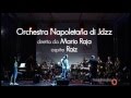 ORCHESTRA NAPOLETANA DI JAZZ + RAIZ - NUN TE SCURDA' (ONJ In Concerto/Itinera)