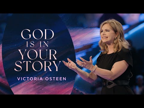 God Is In Your Story  Victoria Osteen