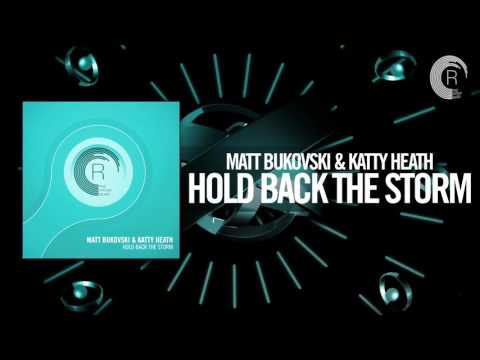 Matt Bukovski & Katty Heath - Hold Back The Storm FULL (RNM) - UCsoHXOnM64WwLccxTgwQ-KQ