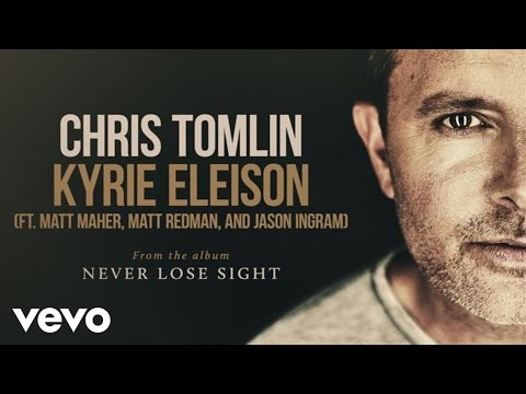 Chris Tomlin - Kyrie Eleison (Audio) ft. Matt Maher, Matt Redman, Jason Ingram - UCPsidN2_ud0ilOHAEoegVLQ