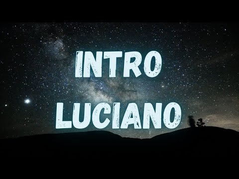 Luciano - Intro (lyrics)