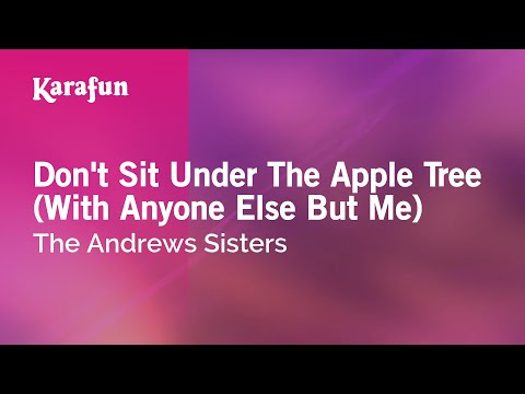 Karaoke Don't Sit Under The Apple Tree (With Anyone Else But Me) - The Andrews Sisters * - UCbqcG1rdt9LMwOJN4PyGTKg