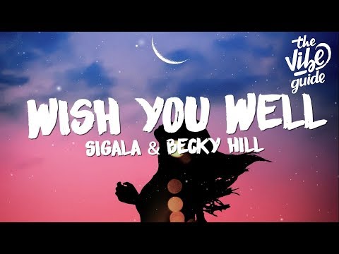 Sigala - Wish You Well (Lyrics) ft. Becky Hill - UCxH0sQJKG6Aq9-vFIPnDZ2A