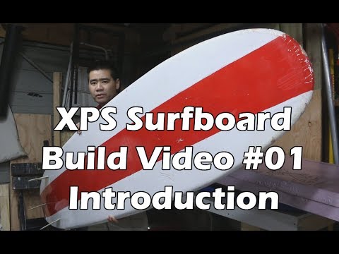How to Make an XPS Foam Surfboard #01 - Introduction - UCAn_HKnYFSombNl-Y-LjwyA