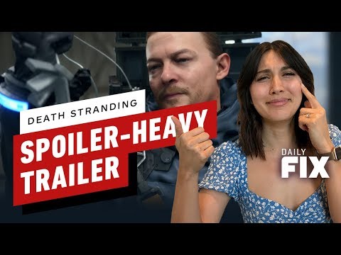 Death Stranding Drops Spoiler-Heavy Trailer - IGN Daily Fix - UCKy1dAqELo0zrOtPkf0eTMw