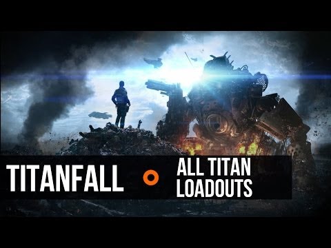 Titanfall - All Titan Loadouts, Weapons, and Kits - UCk2ipH2l8RvLG0dr-rsBiZw