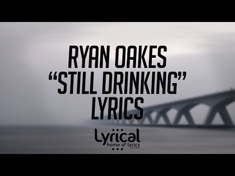 Ryan Oakes - Still Drinking (feat. Alexa Lusader) Lyrics - UCnQ9vhG-1cBieeqnyuZO-eQ