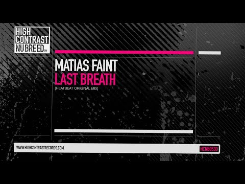 Matias Faint - Last Breath (Heatbeat Original Mix) [High Contrast Nu Breed] - UCcpOuMFltSdNKhNCHkbgmig