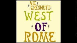 Vic Chesnutt - West Of Rome [Full Album] Reissued/Remastered Version.