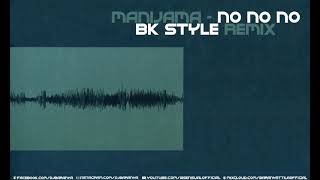 Manijama - No No No (BK Style Remix)