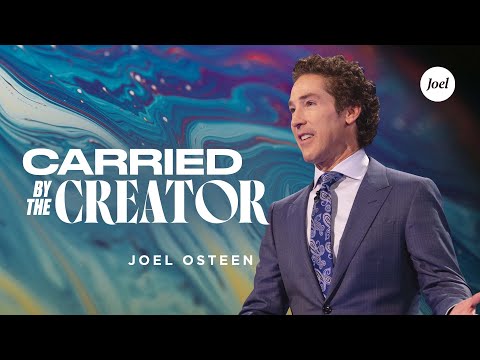 Carried By The Creator Joel Osteen