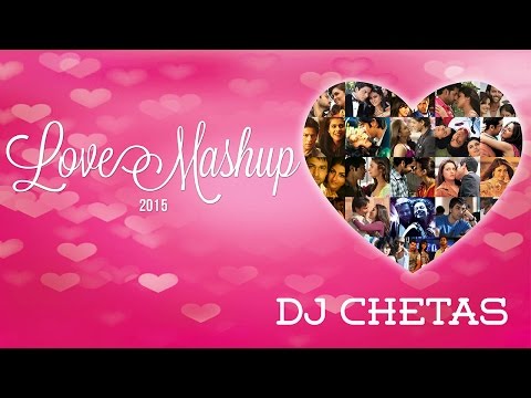 Love Mashup 2015 - DJ Chetas | Best Bollywood Mashup | Valentines Special - UC56gTxNs4f9xZ7Pa2i5xNzg