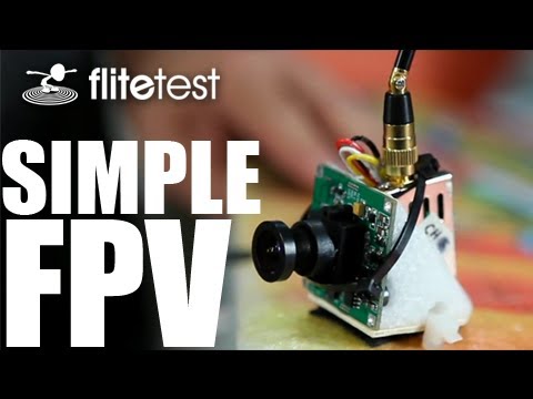 Flite Test - Simple FPV - PROJECT - UC9zTuyWffK9ckEz1216noAw