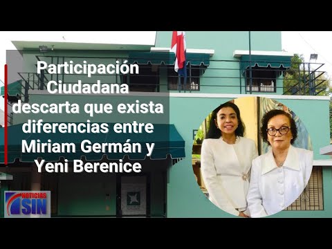 Participación Ciudadana descarta que exista diferencias entre Miriam Germán y Yeni Berenice