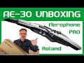 Aerophone PRO AE-30  Unboxing und erster Eindruck zum neuen Roland Aerophone AE-30Pro