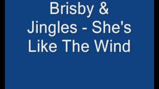 Brisby & Jingles - She's Like The Wind