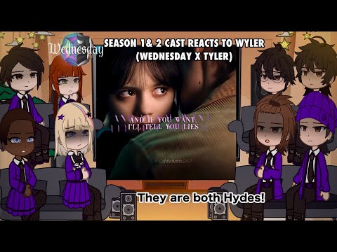 WEDNESDAY SEASON 1 & 2 CAST REACTS TO WYLER (WEDNESDAY X TYLER) || Gacha Club Reacts
