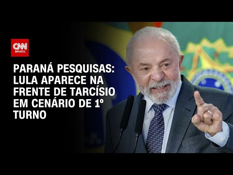 ​Lula tem 34,0% e Tarcísio, 24,3% em cenário de 1º turno, diz Paraná Pesquisas | BASTIDORES CNN