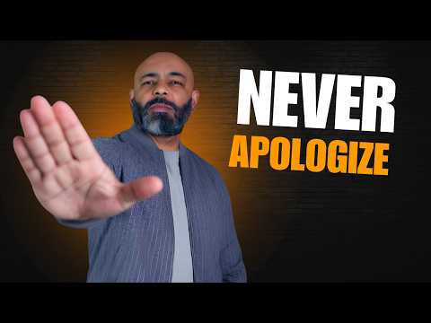 10 Things Men Should NEVER APOLOGIZE FOR