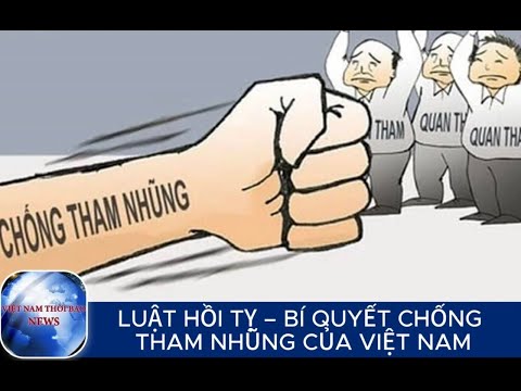 LUẬT HỒI TỴ – BÍ QUYẾT CHỐNG THAM NHŨNG CỦA VIỆT NAM | VietNamThoiBaoNews