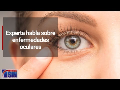 Experta habla sobre enfermedades oculares