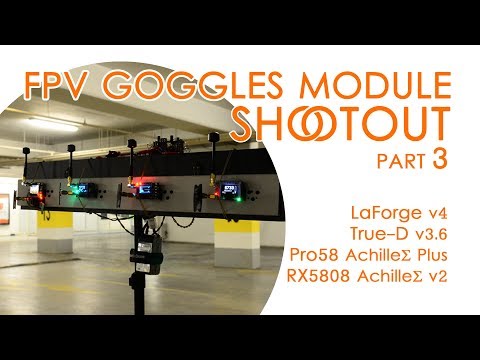 FPV Goggles Module Shootout 3: LaForge v4 VS TrueD v3.6 VS Pro58 AchilleΣ Plus VS RX5808 AchilleΣ v2 - UCBptTBYPtHsl-qDmVPS3lcQ