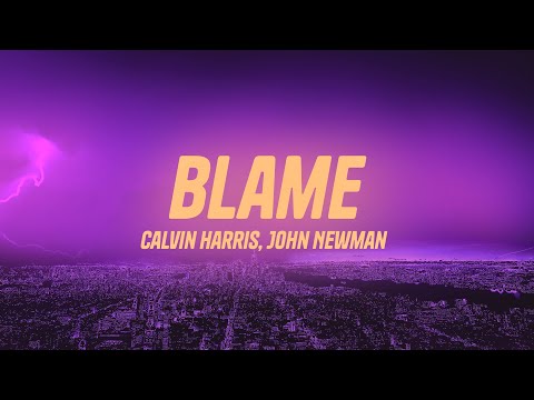 Calvin Harris - Blame (Lyrics) ft. John Newman