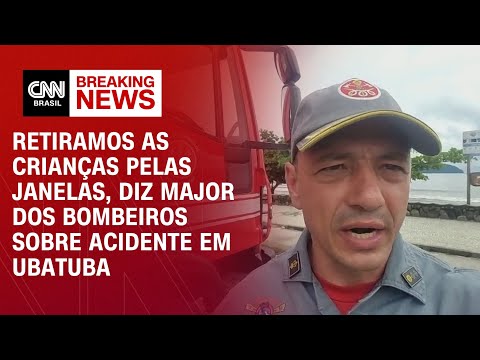 Retiramos as crianças pelas janelas, diz major dos bombeiros sobre acidente em Ubatuba | BASTIDORES