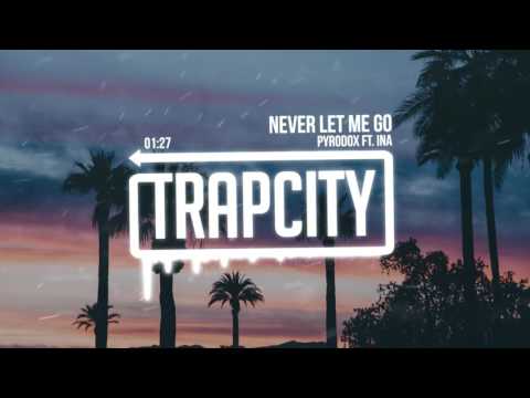 Pyrodox - Never Let Me Go (ft. Ina) - UC65afEgL62PGFWXY7n6CUbA