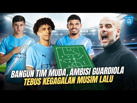 Strategi Baru Guardiola: Manchester City Disulap Jadi Mesin Muda Demi Tebus Kegagalan Musim Lalu