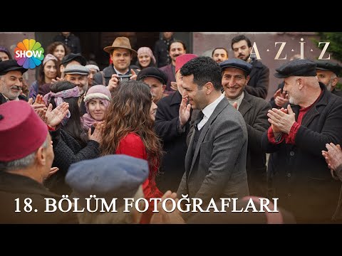 Aziz 18. Bölüm Fotoğrafları! 📸