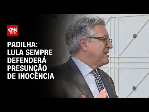 Padilha: Lula sempre defenderá presunção de inocência | CNN 360°