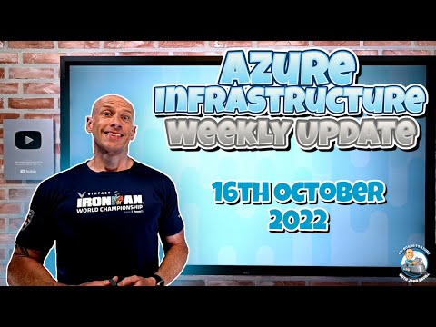 Microsoft Azure Infrastructure Update - 16th October 2022 - Ignite Edition