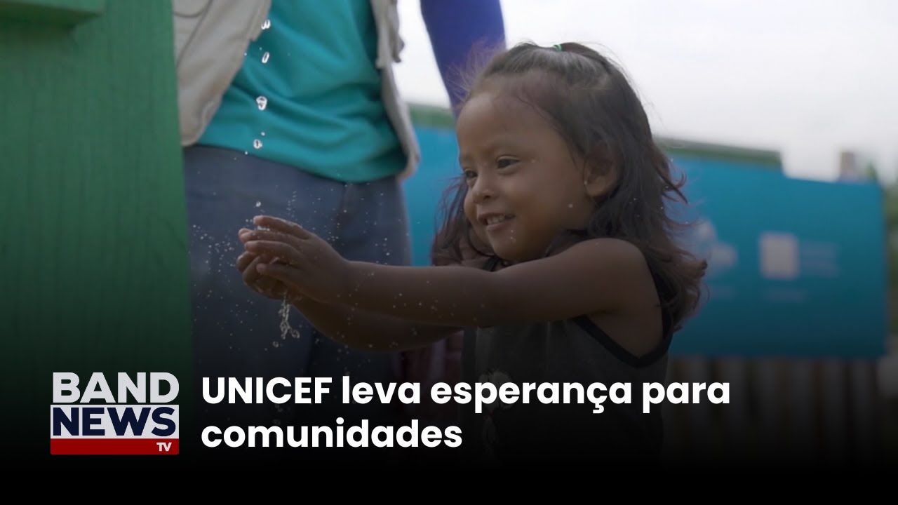 UNICEF leva esperança para comunidades | BandNews TV