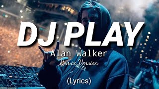 Dj Play - Alan Walker (Lyrics) Remix Full Bass