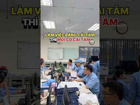 Làm việc bằng cái tâm thì mới có cái Tầm