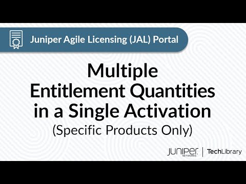 Juniper Agile Licensing (JAL) Portal: Multiple Entitlement Quantities in a Single Activation